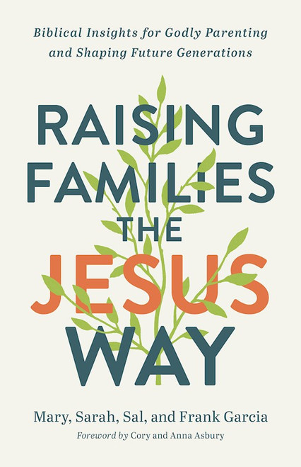 Raising Families The Jesus Way by Garcia Mary