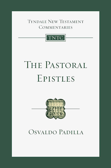 The Pastoral Epistles (Tyndale New Testament Commentaries) by Padilla Osvaldo