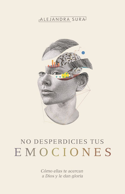 No Desperdicies Tus Emociones (Don't Waste Your Emotions) by Sura Alejandra