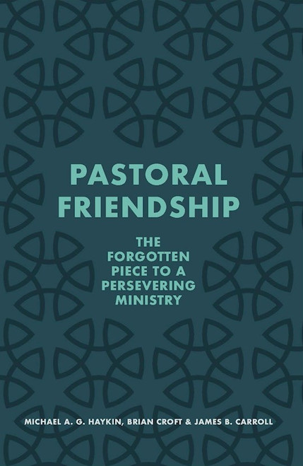 Pastoral Friendship by Haykin Michael A G