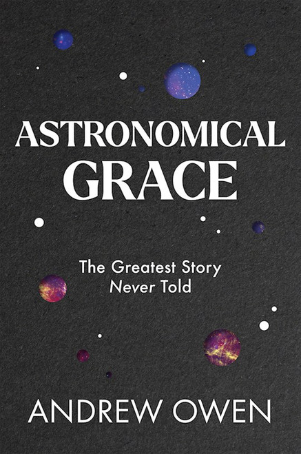 Astronomical Grace by Owen Andrew