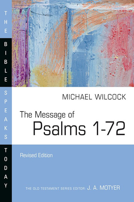 The Message Of Psalms 1-72 (The Bible Speaks Today) (Revised) by Wilcock Michael