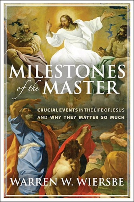 Milestones of the Master by Wiersbe Warren W