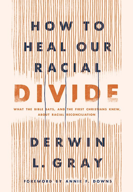 How To Heal Our Racial Divide by Gray Derwin L