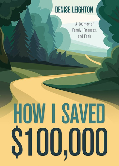 How I Saved $100000 by Leighton Denise