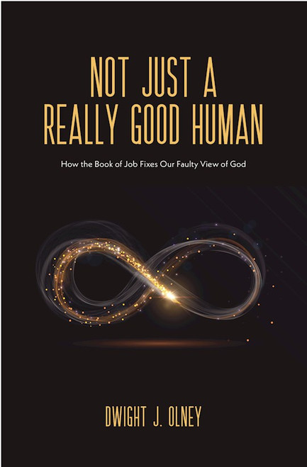 Not Just a Really Good Human by Olney Dwight J