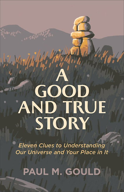 A Good And True Story by Gould Paul