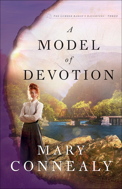 A Model Of Devotion (The Lumber Baron's Daughters #3) by Connealy Mary