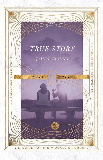 True Story Bible Study (IVP Signature Bible Studies) by Choung James