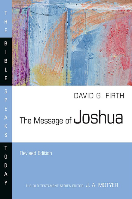 The Message Of Joshua (Revised) (The Bible Speaks Today) by Firth David G