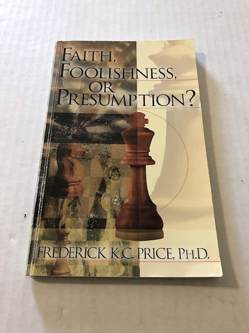 Faith Foolishness And Presumption by Price Fred