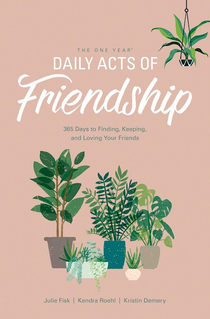 The One Year Daily Acts Of Friendship by Demery Kristin