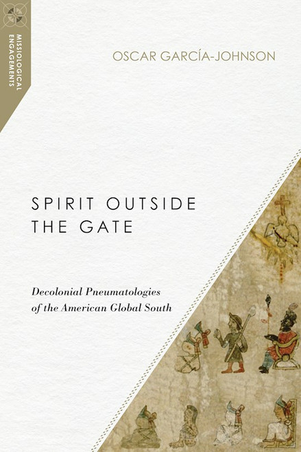 Spirit Outside The Gate (Missiological Engagements) by Garcp¡A-Johnson Os