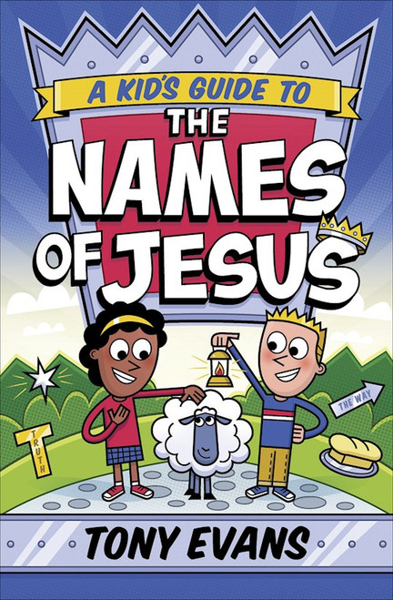 A Kid's Guide To The Names Of Jesus by Evans Tony