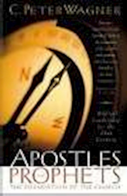 Apostles And Prophets by Wagner C Peter