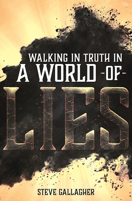 Walking In Truth In A World Of Lies by Gallagher Steve