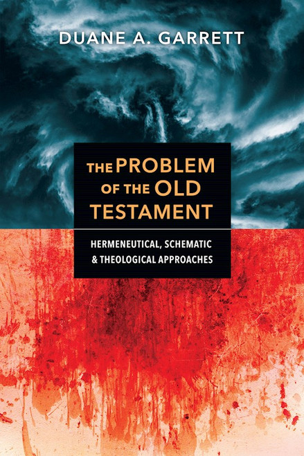 The Problem Of The Old Testament by Garrett Duane A