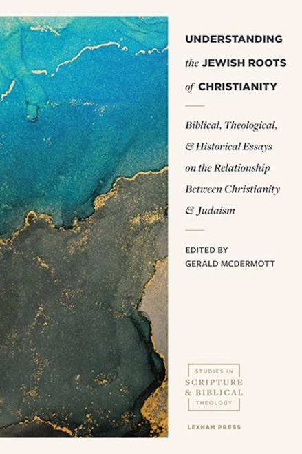 Understanding the Jewish Roots of Christianity by McDermott Gerald