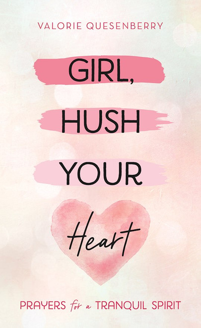 Girl Hush Your Heart by Quesenberry Valori