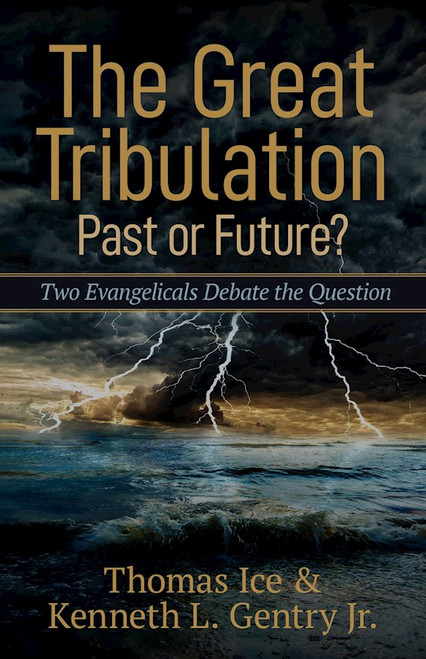 The Great Tribulation: Past Or Future? by Ice / Gentry