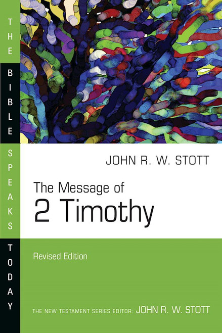 The Message Of 2 Timothy (The Bible Speaks Today) (Revised) by Stott John