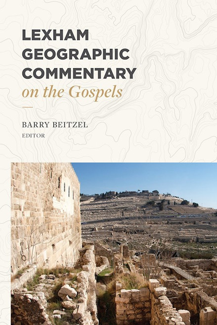 Lexham Geographic Commentary on the Gospels by Beitzel Barry J