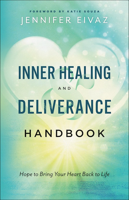 Inner Healing And Deliverance Handbook by Eivaz Jennifer