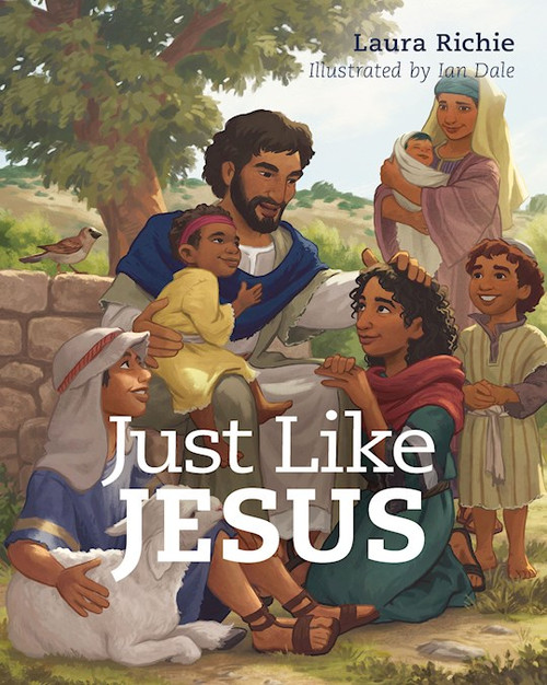 Just Like Jesus (Bible Storybook) by Richie Laura