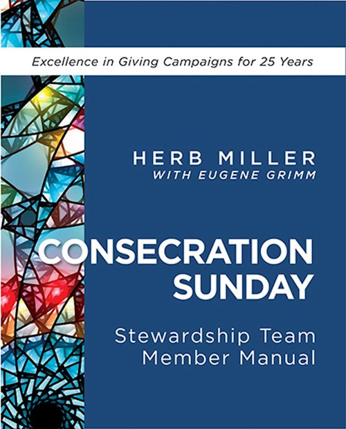 Consecration Sunday Stewardship Team Member Manual by Miller Herb