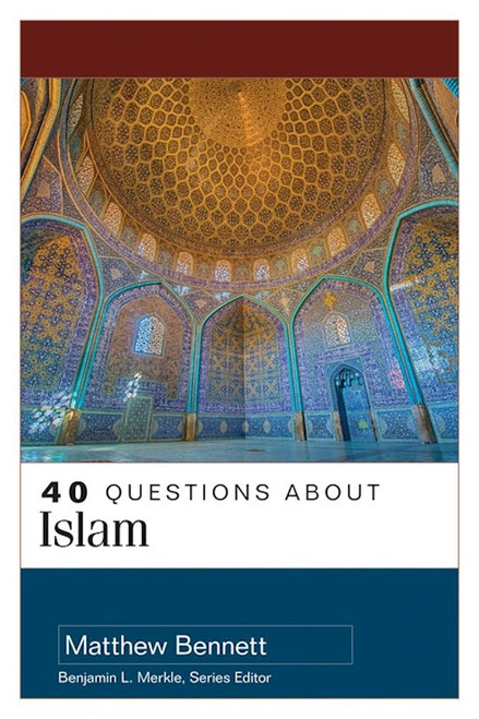 40 Questions About Islam by Bennett Matthew