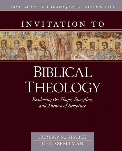 Invitation To Biblical Theology by Kimble/Spellman