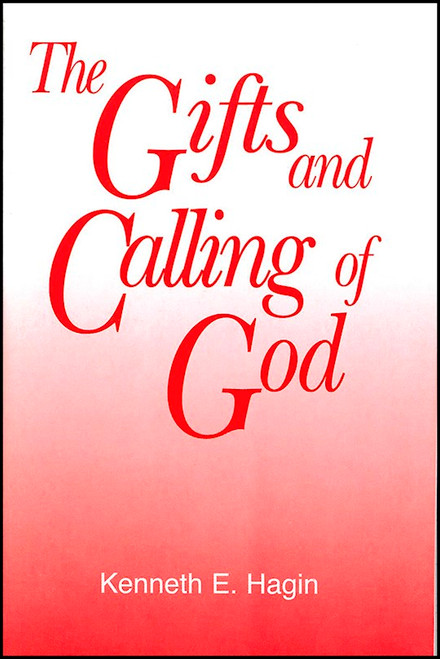 The Gifts And Calling Of God by Hagin Kenneth E