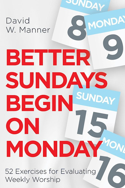 Better Sundays Begin On Mondays by Manner David W