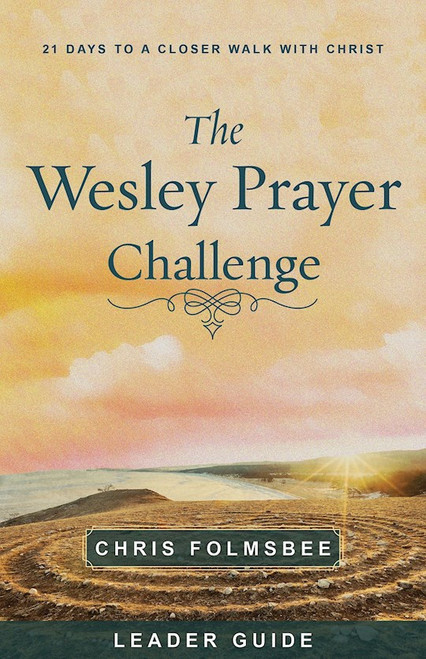 The Wesley Prayer Challenge Leader Guide by Folmsbee Chris