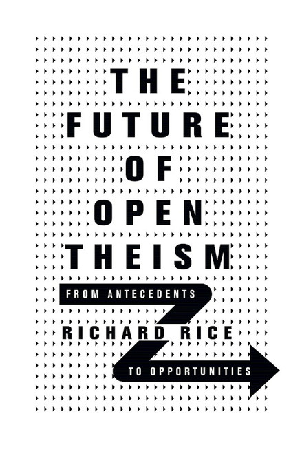 The Future Of Open Theism by Rice Richard