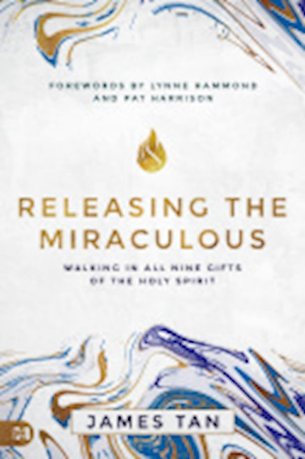 Releasing the Miraculous by Tan James