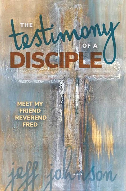 Testimony of a Disciple by Johnson Jeff