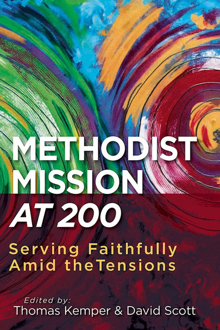 Methodist Mission At 200 by Scott David