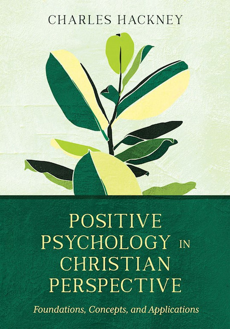 Positive Psychology In Christian Perspective by Hackney Charles