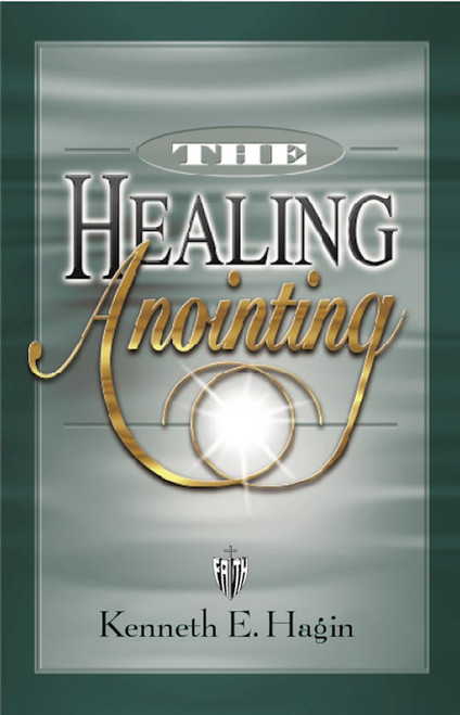 The Healing Anointing by Hagin Kenneth E