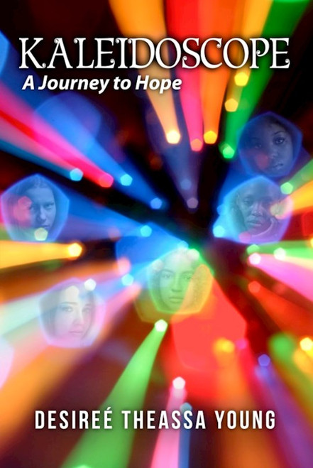 Kaleidoscope: A Journey to Hope by Young Desiree T