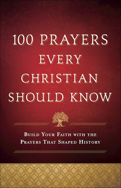100 Prayers Every Christian Should Know by Baker Publishing