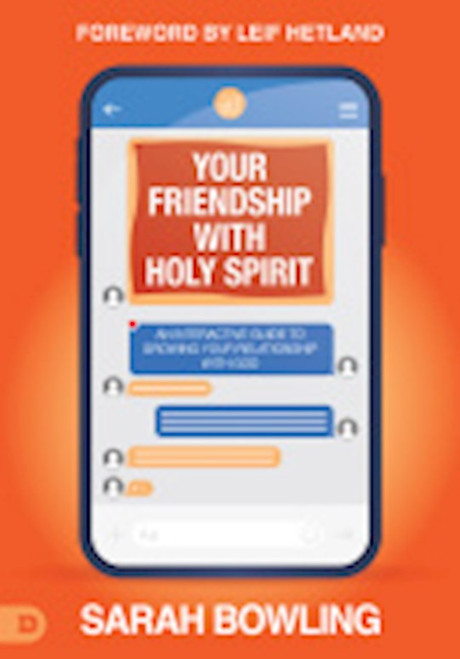 Your Friendship with Holy Spirit by Bowling Sarah