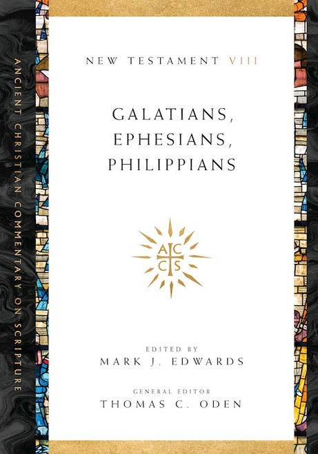 Galatians Ephesians Philippians (Ancient Christian Commentary On Scripture NT Volume 8) by Edwards Mark J
