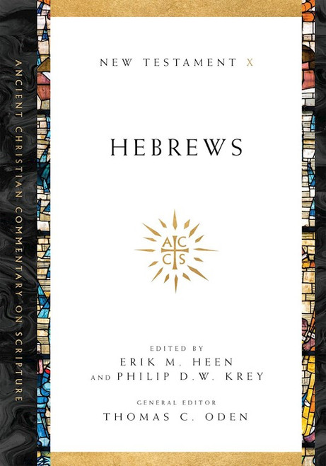 Hebrews (Ancient Christian Commentary On Scripture NT Volume 10) by Heen Erik M