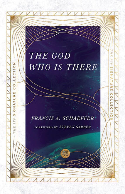 The God Who Is There (IVP Signature Collection) by Schaeffer Francis