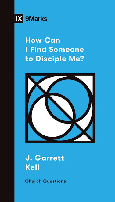 How Can I Find Someone To Disciple Me? (9Marks Church Questions) by Kell J Garrett