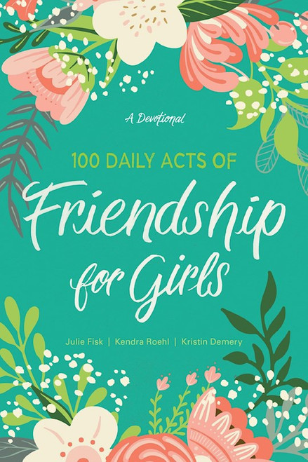 100 Daily Acts Of Friendship For Girls by Roehl Kendra