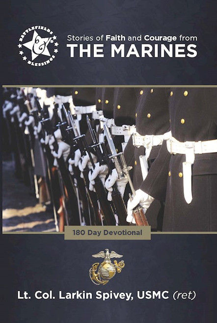Stories Of Faith And Courage From The Marines (Battlefields & Blessings) by Spivey Larkin