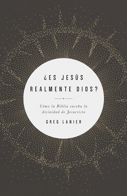 ?Es Jesus Realmente Dios? (Is Jesus Really God?) by Lanier Gregory R